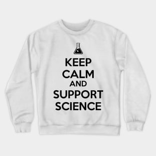 Keep Calm And Support Science Crewneck Sweatshirt